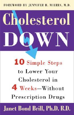 Cholesterol Down: Ten Simple Steps to Lower Your Cholesterol in Four Weeks--Without Prescription Drugs - Janet Bond Brill