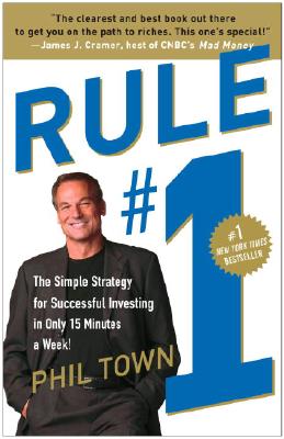 Rule #1: The Simple Strategy for Successful Investing in Only 15 Minutes a Week! - Phil Town