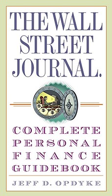 The Wall Street Journal. Complete Personal Finance Guidebook - Jeff D. Opdyke