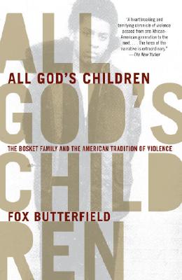 All God's Children: The Bosket Family and the American Tradition of Violence - Fox Butterfield