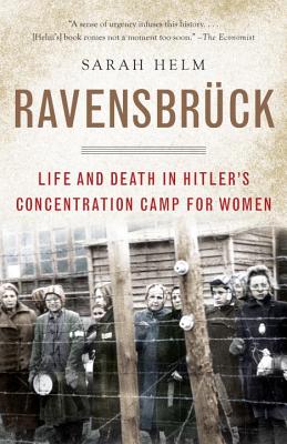 Ravensbruck: Life and Death in Hitler's Concentration Camp for Women - Sarah Helm