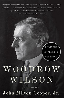 Woodrow Wilson: A Biography - John Milton Cooper