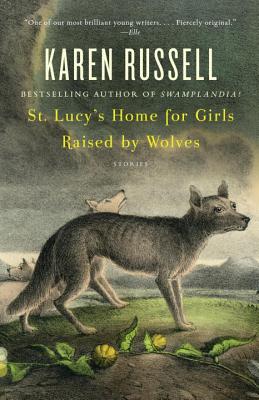 St. Lucy's Home for Girls Raised by Wolves - Karen Russell