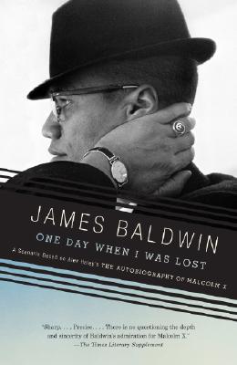 One Day When I Was Lost: A Scenario Based on Alex Haley's the Autobiography of Malcolm X - James Baldwin
