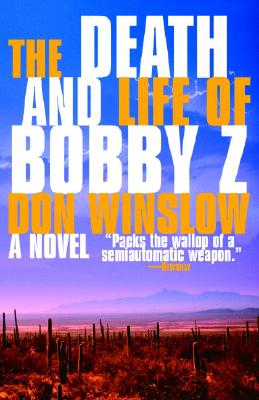 The Death and Life of Bobby Z: A Thriller - Don Winslow