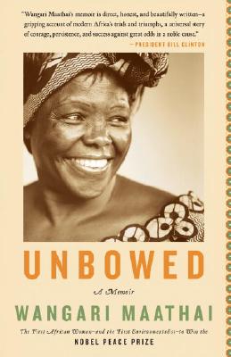 Unbowed: A Memoir - Wangari Maathai