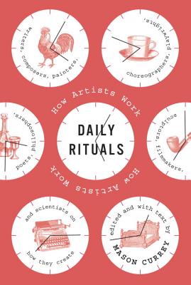 Daily Rituals: How Artists Work - Mason Currey
