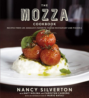 The Mozza Cookbook: Recipes from Los Angeles's Favorite Italian Restaurant and Pizzeria - Nancy Silverton