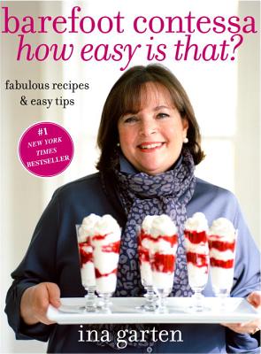 Barefoot Contessa How Easy Is That?: Fabulous Recipes & Easy Tips: A Cookbook - Ina Garten