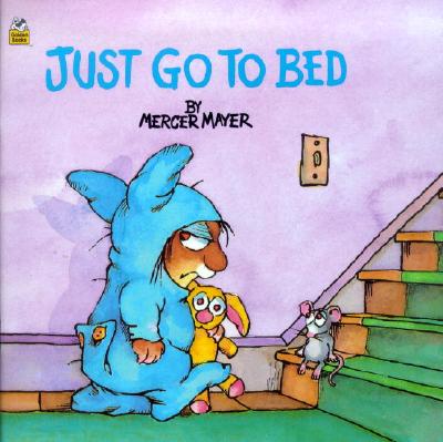 Just Go to Bed (Little Critter) - Mercer Mayer
