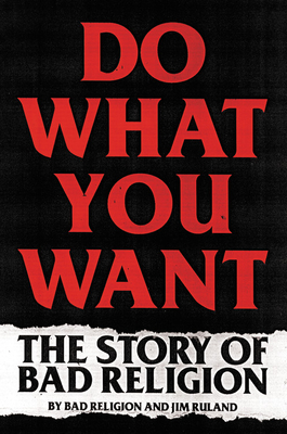 Do What You Want: The Story of Bad Religion - Bad Religion