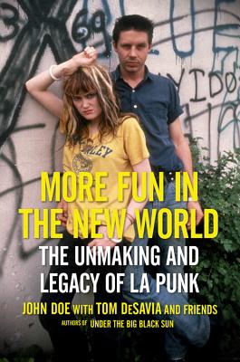 More Fun in the New World: The Unmaking and Legacy of L.A. Punk - John Doe