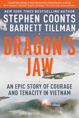 Dragon's Jaw: An Epic Story of Courage and Tenacity in Vietnam - Stephen Coonts