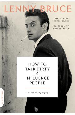 How to Talk Dirty and Influence People: An Autobiography - Lenny Bruce