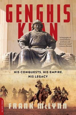 Genghis Khan: His Conquests, His Empire, His Legacy - Frank Mclynn