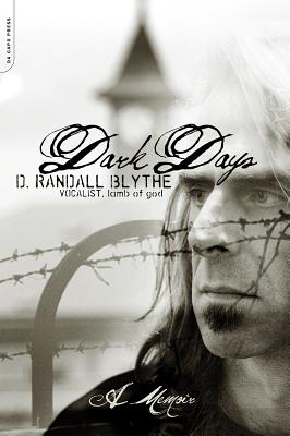 Dark Days: A Memoir - D. Randall Blythe