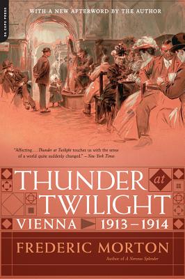 Thunder at Twilight: Vienna 1913/1914 - Frederic Morton