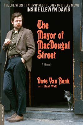 The Mayor of Macdougal Street: A Memoir - Dave Van Ronk