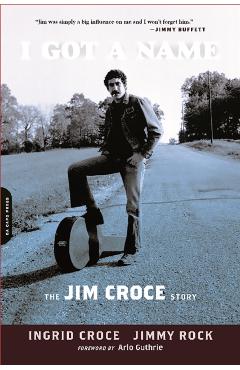 I Got a Name: The Jim Croce Story - Ingrid Croce