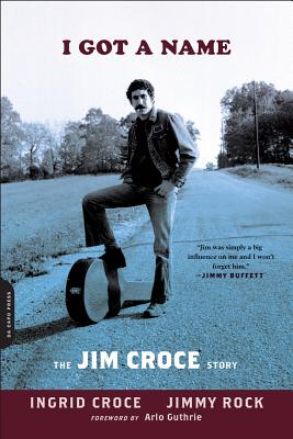 I Got a Name: The Jim Croce Story - Ingrid Croce