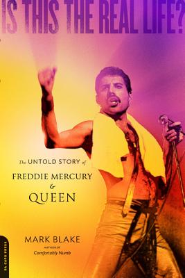 Is This the Real Life?: The Untold Story of Queen - Mark Blake