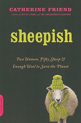 Sheepish: Two Women, Fifty Sheep, and Enough Wool to Save the Planet - Catherine Friend