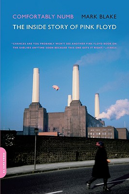 Comfortably Numb: The Inside Story of Pink Floyd - Mark Blake