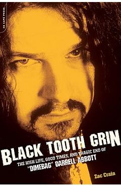 Poza produsului Black Tooth Grin: The High Life, Good Times, and Tragic End of Dimebag Darrell Abbott - Zac Crain