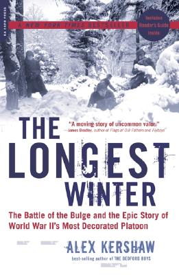 The Longest Winter: The Battle of the Bulge and the Epic Story of World War II's Most Decorated Platoon - Alex Kershaw