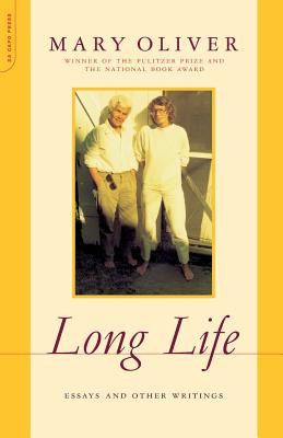 Long Life: Essays and Other Writings - Mary Oliver
