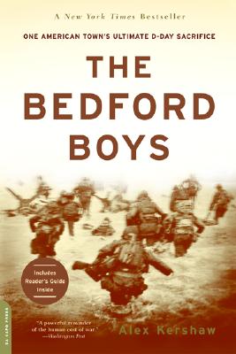 The Bedford Boys: One American Town's Ultimate D-Day Sacrifice - Alex Kershaw