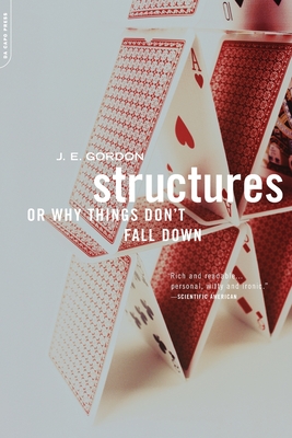 Structures: Or Why Things Don't Fall Down - J. E. Gordon