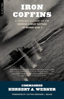Iron Coffins: A Personal Account of the German U-Boat Battles of World War II - Herbert A. Werner