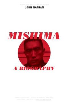 Coperta cărții 'Mishima: A Biography - John Nathan'