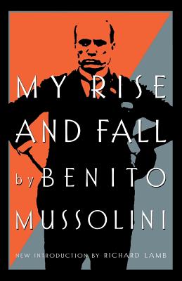 My Rise and Fall - Benito Mussolini