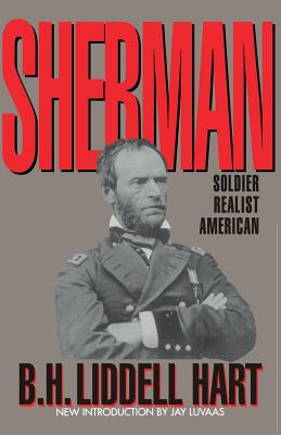 Sherman: Soldier, Realist, American - B. H. Liddell Hart