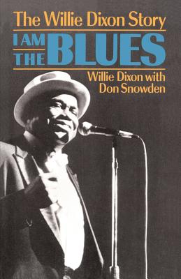 I Am the Blues: The Willie Dixon Story - Willie Dixon