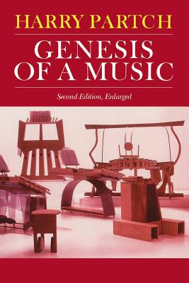 Genesis of a Music: An Account of a Creative Work, Its Roots, and Its Fulfillments, Second Edition - Harry Partch
