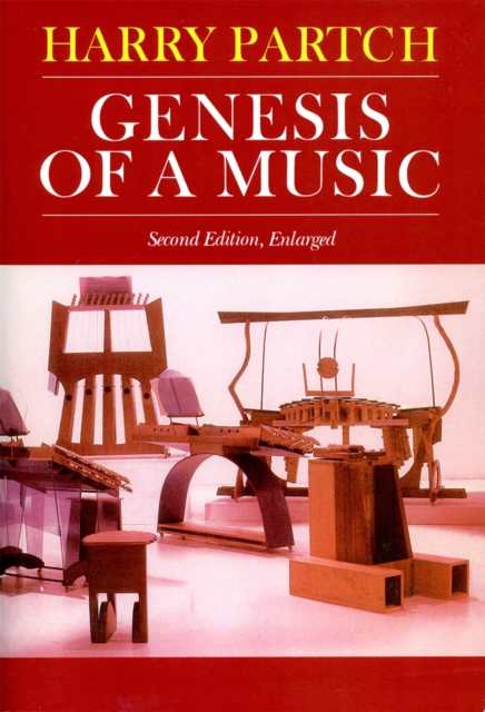 Genesis of a Music: An Account of a Creative Work, Its Roots, and Its Fulfillments, Second Edition - Harry Partch