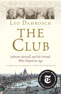 The Club: Johnson, Boswell, and the Friends Who Shaped an Age - Leo Damrosch