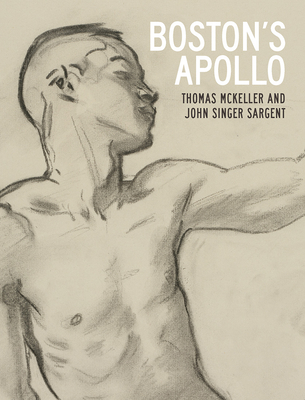 Boston's Apollo: Thomas McKeller and John Singer Sargent - Nathaniel Silver