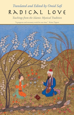 Radical Love: Teachings from the Islamic Mystical Tradition - Omid Safi
