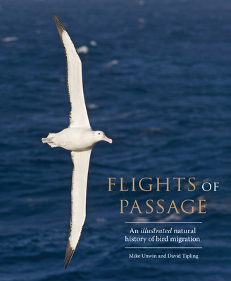 Flights of Passage: An Illustrated Natural History of Bird Migration - Mike Unwin