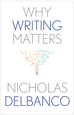 Why Writing Matters - Nicholas Delbanco