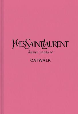 Yves Saint Laurent: The Complete Haute Couture Collections, 1962-2002 - Suzy Menkes