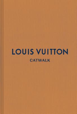 Louis Vuitton: The Complete Fashion Collections - Jo Ellison
