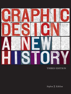 Graphic Design: A New History - Stephen J. Eskilson