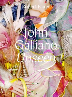 John Galliano: Unseen - Robert Fairer