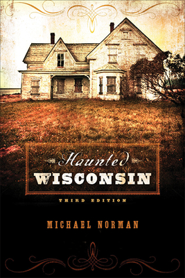 Haunted Wisconsin - Michael Norman