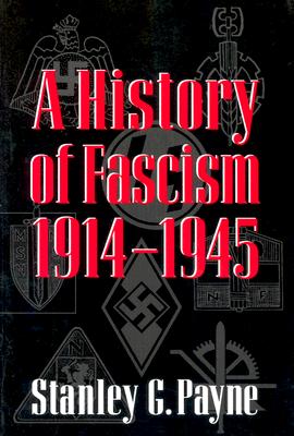 A History of Fascism, 1914-1945 - Stanley G. Payne